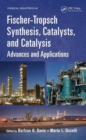 Fischer-Tropsch Synthesis, Catalysts, and Catalysis : Advances and Applications - Book