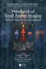 Handbook of Small Animal Imaging : Preclinical Imaging, Therapy, and Applications - eBook