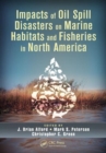 Impacts of Oil Spill Disasters on Marine Habitats and Fisheries in North America - Book