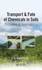 Transport & Fate of Chemicals in Soils : Principles & Applications - Book