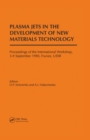 Plasma Jets in the Development of New Materials Technology : Proceedings of the International Workshop, Frunze, September 1990 - eBook
