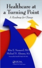 Healthcare at a Turning Point : A Roadmap for Change - Book