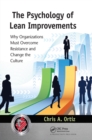 The Psychology of Lean Improvements : Why Organizations Must Overcome Resistance and Change the Culture - eBook