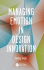 Managing Emotion in Design Innovation - Book