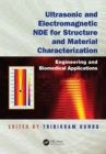 Ultrasonic and Electromagnetic NDE for Structure and Material Characterization : Engineering and Biomedical Applications - eBook