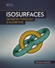 Isosurfaces : Geometry, Topology, and Algorithms - Book