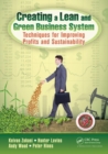 Creating a Lean and Green Business System : Techniques for Improving Profits and Sustainability - Book