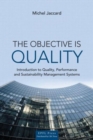 The Objective is Quality : An Introduction to Performance and Sustainability Management Systems - Book