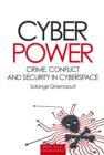 Cyber Power : Crime, Conflict and Security in Cyberspace - eBook