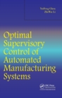 Optimal Supervisory Control of Automated Manufacturing Systems - Book