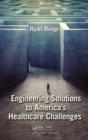 Engineering Solutions to America's Healthcare Challenges - eBook