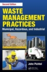 Waste Management Practices : Municipal, Hazardous, and Industrial, Second Edition - Book