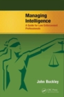 Managing Intelligence : A Guide for Law Enforcement Professionals - Book
