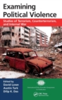 Examining Political Violence : Studies of Terrorism, Counterterrorism, and Internal War - Book