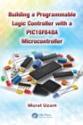 Building a Programmable Logic Controller with a PIC16F648A Microcontroller - eBook
