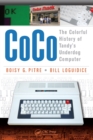 CoCo : The Colorful History of Tandy’s Underdog Computer - Book
