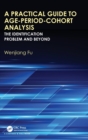 A Practical Guide to Age-Period-Cohort Analysis : The Identification Problem and Beyond - Book