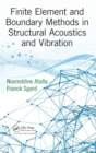 Finite Element and Boundary Methods in Structural Acoustics and Vibration - Book