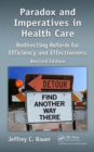 Paradox and Imperatives in Health Care : Redirecting Reform for Efficiency and Effectiveness, Revised Edition - Book