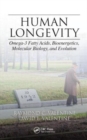 Human Longevity : Omega-3 Fatty Acids, Bioenergetics, Molecular Biology, and Evolution - Book