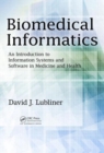 Biomedical Informatics : An Introduction to Information Systems and Software in Medicine and Health - Book