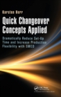 Quick Changeover Concepts Applied : Dramatically Reduce Set-Up Time and Increase Production Flexibility with SMED - Book