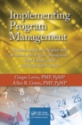 Implementing Program Management : Templates and Forms Aligned with the Standard for Program Management, Third Edition (2013) and Other Best Practices - eBook