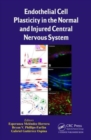 Endothelial Cell Plasticity in the Normal and Injured Central Nervous System - Book