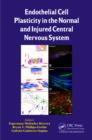 Endothelial Cell Plasticity in the Normal and Injured Central Nervous System - eBook