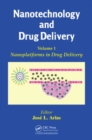 Nanotechnology and Drug Delivery, Volume One : Nanoplatforms in Drug Delivery - eBook