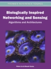 Biologically Inspired Networking and Sensing: Algorithms and Architectures - eBook