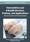 Telemedicine and E-Health Services, Policies, and Applications: Advancements and Developments - eBook