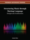 Structuring Music through Markup Language: Designs and Architectures - eBook