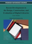 Recent Developments in the Design, Construction, and Evaluation of Digital Libraries: Case Studies - eBook