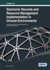 Cases on Electronic Records and Resource Management Implementation in Diverse Environments - eBook