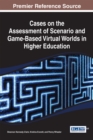 Cases on the Assessment of Scenario and Game-Based Virtual Worlds in Higher Education - eBook