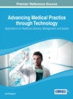 Advancing Medical Practice through Technology: Applications for Healthcare Delivery, Management, and Quality - eBook