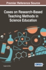 Cases on Research-Based Teaching Methods in Science Education - eBook