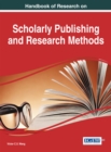 Handbook of Research on Scholarly Publishing and Research Methods - eBook