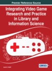 Integrating Video Game Research and Practice in Library and Information Science - eBook
