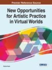 New Opportunities for Artistic Practice in Virtual Worlds - eBook