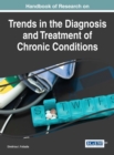 Handbook of Research on Trends in the Diagnosis and Treatment of Chronic Conditions - eBook