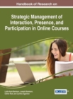 Handbook of Research on Strategic Management of Interaction, Presence, and Participation in Online Courses - eBook