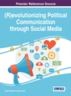 (R)evolutionizing Political Communication through Social Media - eBook