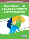 Handbook of Research on Cloud-Based STEM Education for Improved Learning Outcomes - eBook