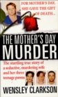 The Mother's Day Murder : The Startling True Story of a Seductive, Murdering Wife and her Three Teenage Pawns - eBook