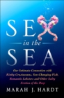 Sex in the Sea : Our Intimate Connection with Kinky Crustaceans, Sex-Changing Fish, Romantic Lobsters, and Other Salty Erotica of the Deep - eBook