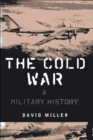 The Cold War : A Military History - eBook