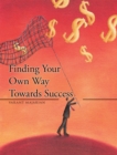 Finding Your Own Way Towards Success - eBook