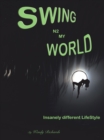 Swing N2 My World : Insanely Different Lifestyle - eBook